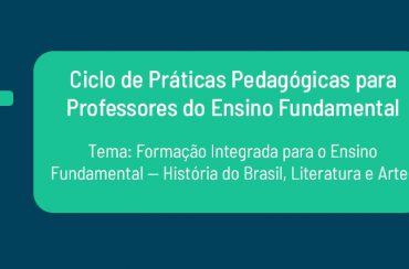 Ciclo de Práticas Pedagógicas: Ensino Fundamental